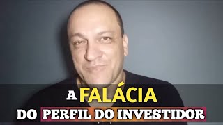 A Falácia do quotPerfil de Investidorquot [upl. by Jessamine]