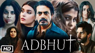 Adbhut Full HD Movie in Hindi OTT Review  Nawazuddin Siddiqui  Diana Penty  Shreya Dhanwanthary [upl. by Ramona]