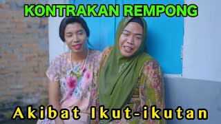 AKIBAT IKUTIKUTAN  KONTRAKAN REMPONG EPISODE 881 [upl. by Airliah]