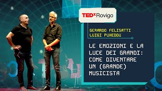 Come diventare un grande musicista  Gerardo Felisatti amp Luigi Puxeddu  TEDxRovigo [upl. by Hibbs]