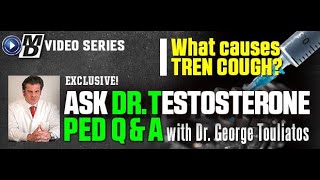 quotWhat Causes TREN COUGHquot Ask Dr Testosterone E 203 [upl. by Jakie]