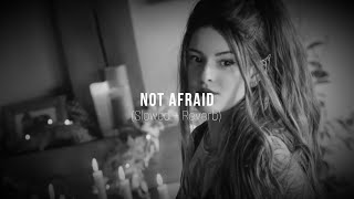 Not Afraid  Slowed Reverb  DJ Emirhan [upl. by Aicilana332]