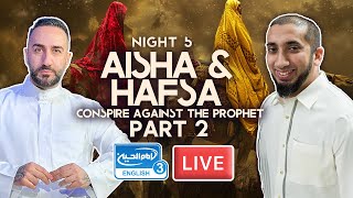 5 Aisha amp Hafsa Conspire against the Prophet Part 2  Dr S Ammar Nakshawani  Holy Ramadan [upl. by Branham]