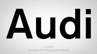 How To Pronounce Audi [upl. by Talbert205]