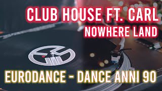 Club House Feat Carl  Nowhere Land Original Mix 1994 EURODANCE [upl. by Graham753]