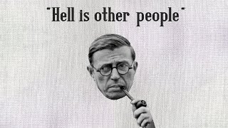 Is Hell Really quotOther Peoplequot [upl. by Aeriel]