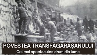 Povestea Transfagarasanului O istorie fascinanta din Epoca de Aur [upl. by Perla56]