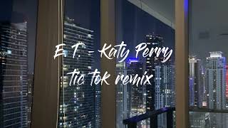 E T  Katy Perry  tik tok remix [upl. by Lahcar]