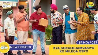 NEW Ep 4033  Kya Gokuldhamvasiyo Ko Milega OTP I Taarak Mehta Ka Ooltah Chashmah  तारक मेहता [upl. by Fee250]