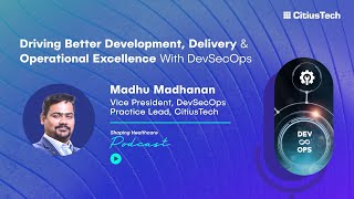 Shaping Healthcare Podcast Episode 6 Driving Better Development delivery Excellence with DevSecOps [upl. by Wolbrom]