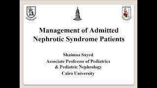 Management of Admitted Nephrotic Syndrome Patients Dr Shaimaa Sayed Associate Prof of Pediatrics [upl. by Assetal]