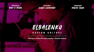 ELBALENKO  KUSTOM KULTURE film dokumentalny [upl. by Wyn]