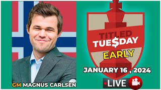 🔴 Magnus Carlsen  Titled Tuesday Early  January 16 2024  chesscom [upl. by Danziger]