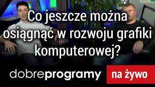 Co jeszcze można osiągnąć w rozwoju grafiki komputerowej – dobreprogramy na żywo 19 [upl. by Aronel123]