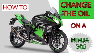 How to CHANGE THE OIL on a 2015 Kawasaki Ninja 300 [upl. by Ahsyla]