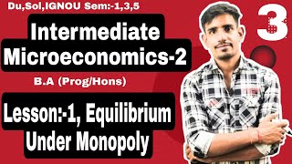 3 Semester5  Equilibrium Under Monopoly  Profit Maximization  Intermediate Microeconomics2 [upl. by Ecirrehs974]