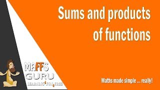 Sums and products of functions  Methods 3 and 4  Year 12 Maths  MaffsGuru [upl. by Etterrag]