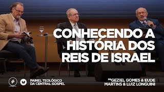 Conhecendo a história dos reis de Israel  4º Painel Teológico Central Gospel [upl. by Amador]