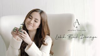 Agatha Chelsea  Lebih Baik Darinya Official Music Video [upl. by Boggers]