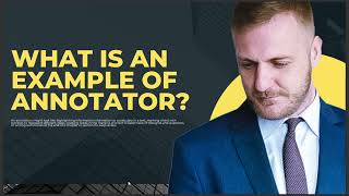 WHAT IS AN EXAMPLE OF ANNOTATOR [upl. by Id]