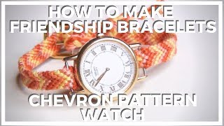 DIY Chevron Pattern Watch Band ♥ How To Make Friendship Bracelets [upl. by Higinbotham]