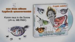 FRANK ZANDER  Komm raus in die Sonne JN vs MB RMX TYPISCH WASSERMANN [upl. by Joashus]