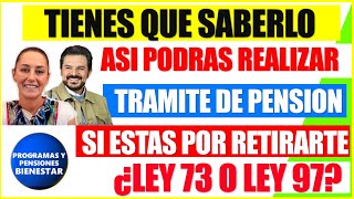 💲🔔¿estas por retirarte🚨 Entérate como podrás realizar tu tramite de pensión ¿ley 73 o ley 97 [upl. by Chapel]