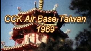 MEMORIES OF CCK AIR BASE TAIWAN 1969 [upl. by Clarance]