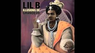 Lil B  Who You Love Illusions of Grandeur Mixtape [upl. by Libbie]