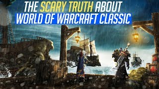 The Scary Truth About World of Warcraft Classic WoW Classic [upl. by Lorrad829]