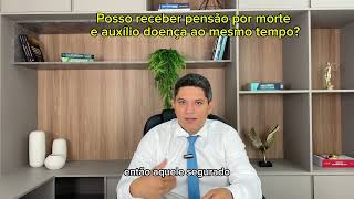 Posso receber auxílio doença e pensão por morte ao mesmo tempo [upl. by Gabrielson]