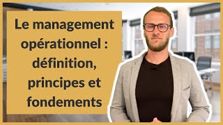 Le management opérationnel  définition principes et fondements [upl. by Schaumberger]