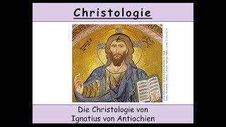 Christologie  3 Die Christologie von Ignatius von Antiochien nachapostolische Väter [upl. by Nakashima453]