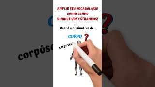 Qual é o DIMINUTIVO de CORPO Amplie seu vocabulário 😳😳😳 [upl. by Acnaiv818]