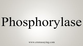 How To Say Phosphorylase [upl. by Abram]