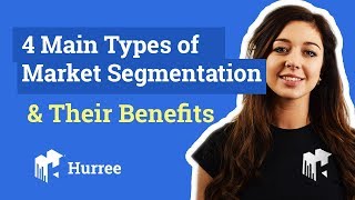 4 Main Types of Market Segmentation amp Their Benefits [upl. by Nylsaj]