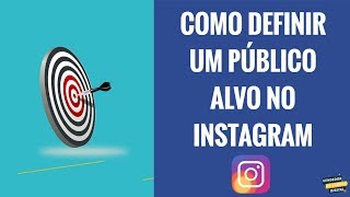 COMO DEFINIR UM PÚBLICO ALVO NO INSTAGRAM [upl. by Ellesig561]