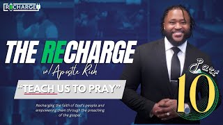 The RECHARGE w Apostle Rich  “Teach Us To Pray” Pt10 [upl. by Akinak]