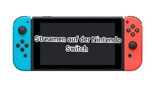 3 einfache Möglichkeiten zum Streamen auf der Nintendo Switch [upl. by Navy230]