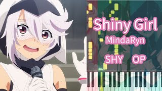 【ピアノアレンジ】Shiny Girl  MindaRyn『SHY』OP [upl. by Gerfen]