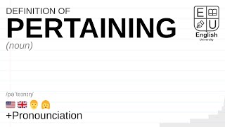 PERTAINING meaning definition amp pronunciation  What is PERTAINING  How to say PERTAINING [upl. by Lahpos]