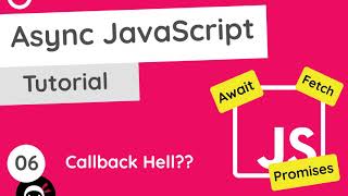 Asynchronous JavaScript Tutorial 6  Callback Hell [upl. by Flore617]