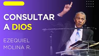 CONSULTAR A DIOS  Predicas Cristianas 2023  Pastor Ezequiel Molina Rosario [upl. by Rockwood]