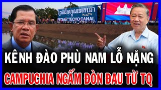 Campuchia Ngấm Đòn Khi 3 Tháng Chưa Đào Được Mét Kênh Nào  TH CHANNEL [upl. by Levison]