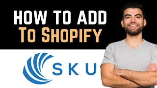 ✅ How To Add SKU To Shopify Full Guide [upl. by Annayi]