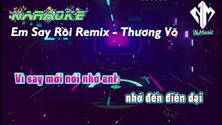 KARAOKE  EM SAY RỒI REMIX  THƯƠNG VÕ [upl. by Ahsatsana]