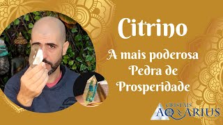 Citrino a mais poderosa pedra de Prosperidade [upl. by Amihsat]