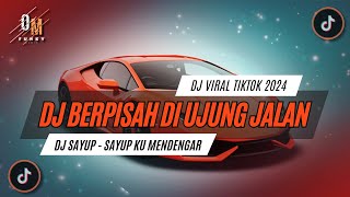 DJ SAYUP  SAYUP KU MENDENGAR  DJ BERPISAH DI UJUNG JALAN  OM FVNKY REMIX JJ VIRAL TIKTOK fypシ [upl. by Lorine]