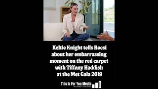 Keltie Knight open up with Rocsi Diaz about her moment at the Met Gala with Tiffany Haddish [upl. by Cirda753]