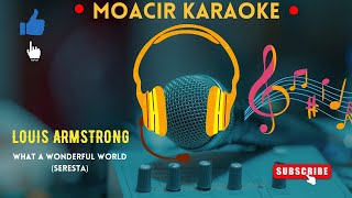 KARAOKE  LOUIS ARMSTRONG  WHAT A WONDERFUL WORLD SERESTA [upl. by Doroteya]